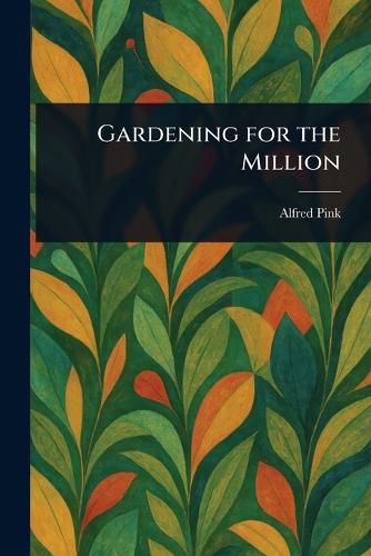 Cover image for Gardening for the Million