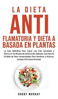 Cover image for La Dieta Antiflamatoria y Dieta a Basada en Plantas Para Principiantes