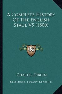 Cover image for A Complete History of the English Stage V5 (1800)