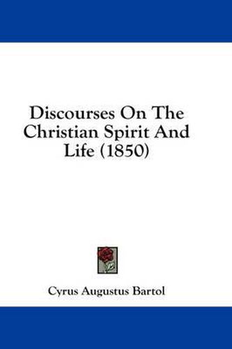 Cover image for Discourses on the Christian Spirit and Life (1850)