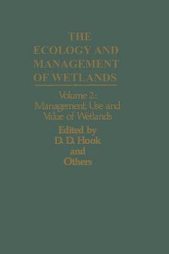 The Ecology and Management of Wetlands: Volume 2: Management, Use and Value of Wetlands