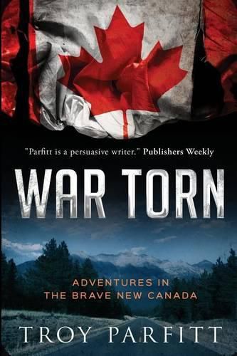 Cover image for War Torn: Adventures in the Brave New Canada