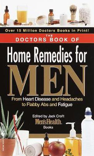 Cover image for The Doctors Book of Home Remedies for Men: From Heart Disease and Headaches to Flabby Abs and Fatigue