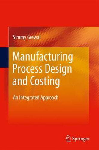 Cover image for Manufacturing Process Design and Costing: An Integrated Approach