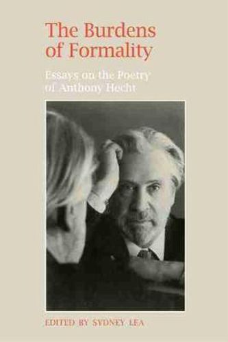 Cover image for The Burdens of Formality: Essays on the Poetry of Anthony Hecht