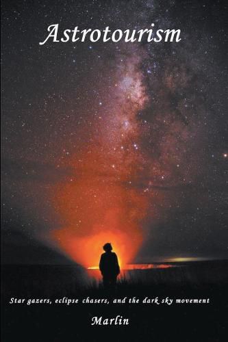 Cover image for Astrotourism: Star Gazers, Eclipse Chasers, and the Dark Sky Movement