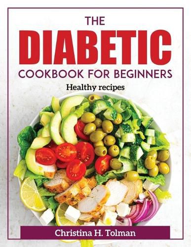 Cover image for The Diabetic Cookbook for Beginners: Healthy recipes