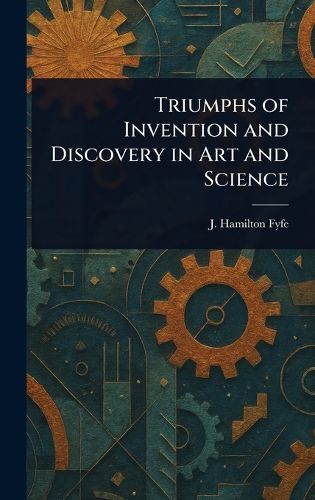 Cover image for Triumphs of Invention and Discovery in Art and Science