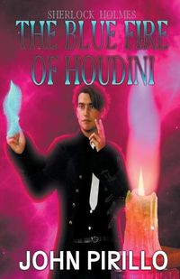 Cover image for Sherlock Holmes, The Blue Fire of Harry Houdini