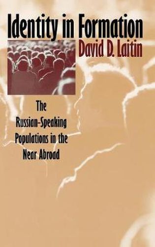 Cover image for Identity in Formation: Russian-speaking Populations in the Near Abroad
