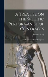 Cover image for A Treatise on the Specific Performance of Contracts: Including Those of Public Companies