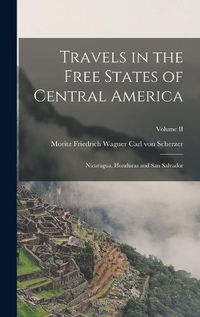 Cover image for Travels in the Free States of Central America