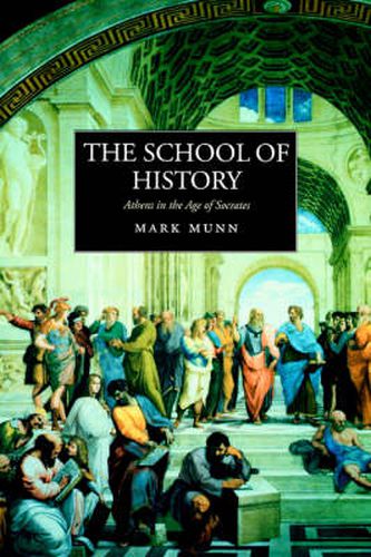 Cover image for The School of History: Athens in the Age of Socrates