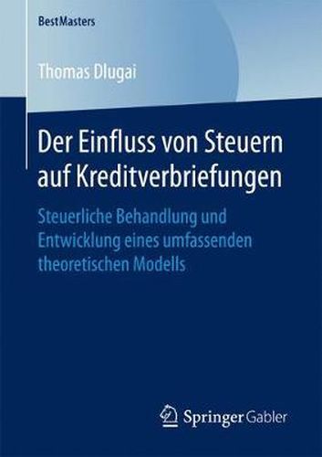 Cover image for Der Einfluss von Steuern auf Kreditverbriefungen: Steuerliche Behandlung und Entwicklung eines umfassenden theoretischen Modells