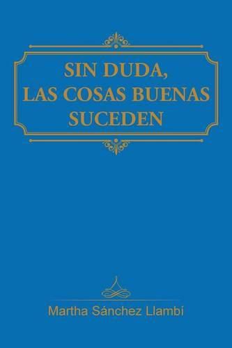 Cover image for Sin Duda, Las Cosas Buenas Suceden