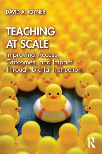 Cover image for Teaching at Scale: Improving Access, Outcomes, and Impact Through Digital Instruction