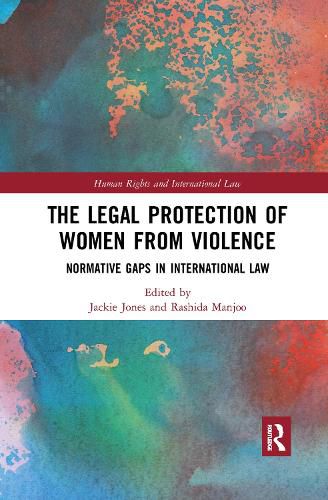 The Legal Protection of Women from Violence: Normative Gaps in International Law