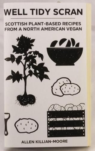 Cover image for Well Tidy Scran: Scottish Plant-Based Recipes from a North American Vegan