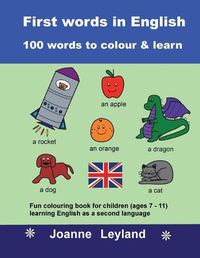 Cover image for First Words In English - 100 Words To Colour & Learn: Fun colouring book for children (ages 7 - 11) learning English as a second language