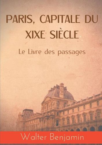 Paris, capitale du XIXe siecle: Le Livre des passages