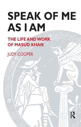 Speak of Me as I Am: The Life and Work of Masud Khan