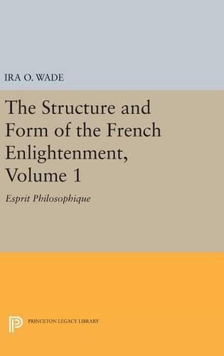 Cover image for The Structure and Form of the French Enlightenment, Volume 1: Esprit Philosophique