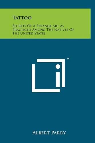 Tattoo: Secrets of a Strange Art as Practiced Among the Natives of the United States