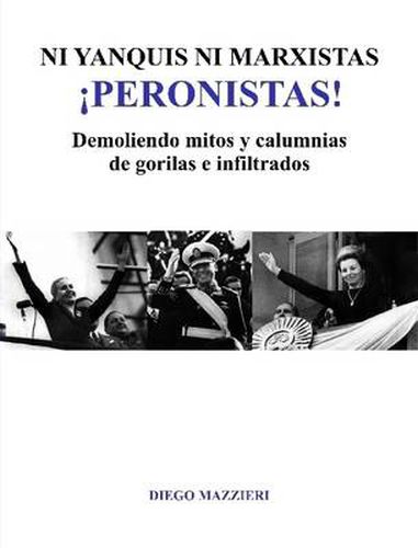 Cover image for Ni Yanquis Ni Marxistas Peronistas!