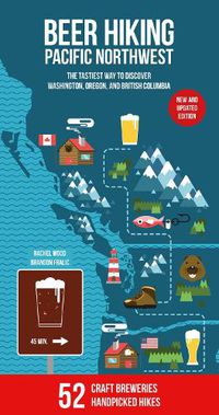 Cover image for Beer Hiking Pacific Northwest: The Most Refreshing Way to Discover Washington, Oregon and British Columbia