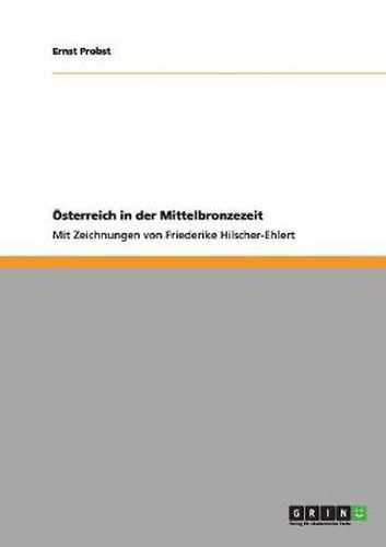 Cover image for OEsterreich in der Mittelbronzezeit: Mit Zeichnungen von Friederike Hilscher-Ehlert