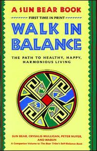 Cover image for Walk in Balance: The Path to Healthy, Happy, Harmonious Living