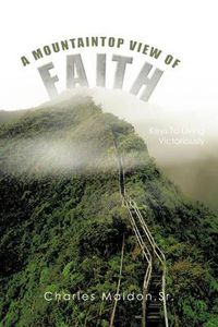 Cover image for A Mountaintop View of Faith: Keys to Living Victoriously One Step