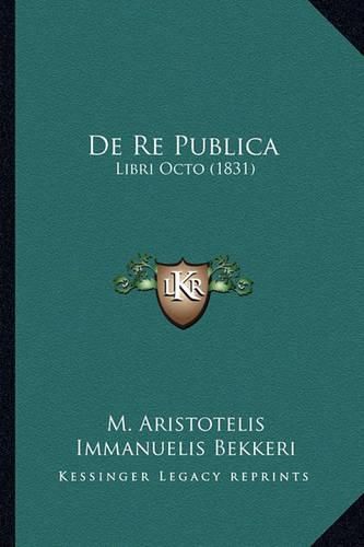 de Re Publica: Libri Octo (1831)