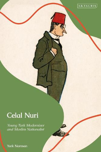 Cover image for Celal Nuri: Young Turk Modernizer and Muslim Nationalist