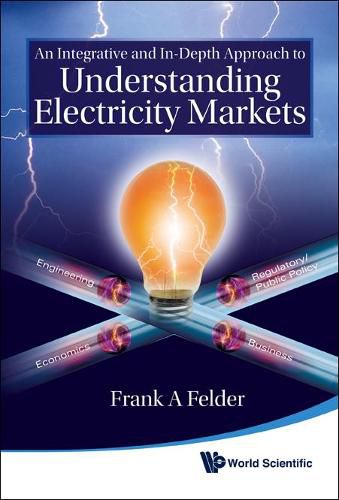 Cover image for Integrative And In-depth Approach To Understanding Electricity Markets, An