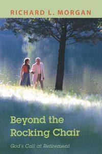 Cover image for Beyond the Rocking Chair: God's Call at Retirement