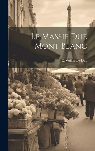 Cover image for Le Massif due Mont Blanc