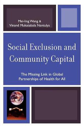 Cover image for Social Exclusion and Community Capital: The Missing Link in Global Partnerships of Health for All