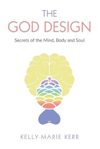 The God Design: Secrets of the Mind, Body and Soul