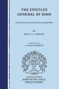 Cover image for The Epistles General of John: An Exegetical and Doctrinal Commentary