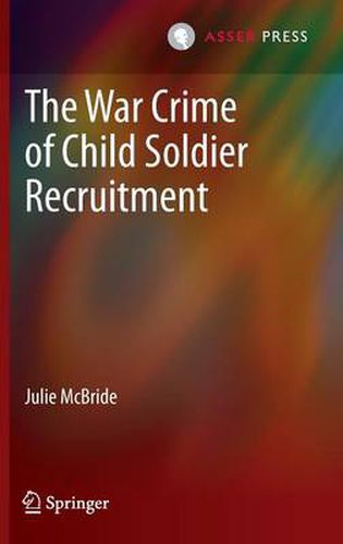 Cover image for The War Crime of Child Soldier Recruitment