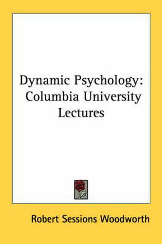 Cover image for Dynamic Psychology: Columbia University Lectures