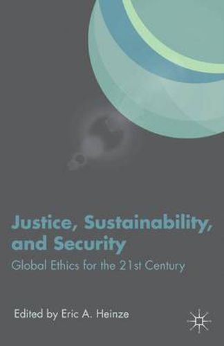Cover image for Justice, Sustainability, and Security: Global Ethics for the 21st Century