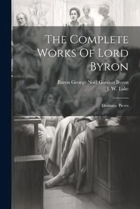 Cover image for The Complete Works Of Lord Byron