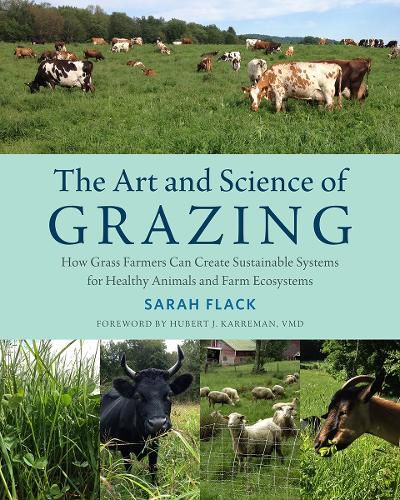 Cover image for The Art and Science of Grazing: How Grass Farmers Can Create Sustainable Systems for Healthy Animals and Farm Ecosystems