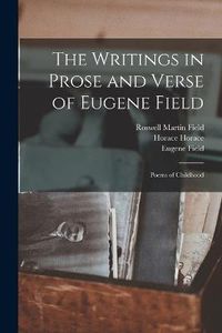 Cover image for The Writings in Prose and Verse of Eugene Field