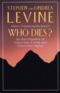 Cover image for Who Dies?: An Investigation of Conscious Living and Conscious Dying