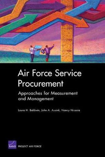 Air Force Service Procurement: Approaches for Measurement and Management