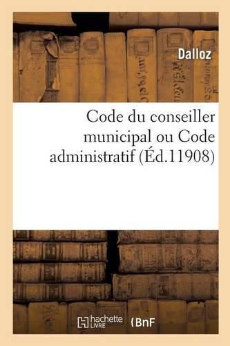 Cover image for Code Du Conseiller Municipal Ou Code Administratif