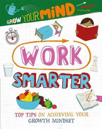 Cover image for Grow Your Mind: Work Smarter